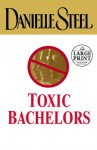 Toxic Bachelors - Danielle Steel