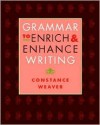 Grammar to Enrich and Enhance Writing - Constance Weaver, Jonathan Bush