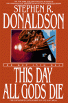 The Gap into Ruin: This Day All Gods Die - Stephen R. Donaldson