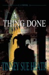 A Thing Done - Tinney S. Heath