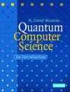 Quantum Computer Science: An Introduction - N. David Mermin