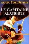 Le capitaine Alatriste (Les aventures du Capitaine Alatriste, #1) - Arturo Pérez-Reverte