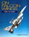 On Falcon Wings: The F-16 Story - Lindsay Peacock