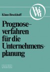 Prognoseverfahren für die Unternehmensplanung - Klaus Brockhoff