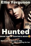Hunted (Hunter's Moon, #1) - Ellie Ferguson