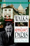 Walks in Hemingway's Paris: A Guide to Paris for the Literary Traveler - Noël Riley Fitch