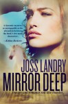 Mirror Deep - Joss Landry