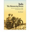 India: The Shimmering Dream: The First Overland Journey to India by Motorcycle in 1933 - Max Reisch, Alison Falls