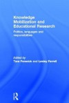 Knowledge Mobilization and Educational Research: Politics, Languages and Responsibilities - Tara Fenwick, Lesley Farrell