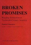 Broken Promises: Reading Instruction in Twentieth-Century America (Critical Studies in Education Series) - Patrick Shannon