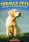 Miracle Pets: True Tales of Courage and Survival - Allan Zullo