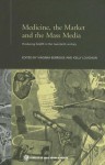 Medicine, the Market and Mass Media (Routledge Studies in the Social History of Medicine) - Kelly Loughlin, Virginia Berridge