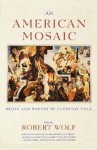 An American Mosaic: Prose and Poetry for Everyday Folk - Robert Wolf