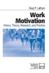 Work Motivation: History, Theory, Research, and Practice - Gary P. Latham