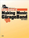 Take Control of Making Music with GarageBand '08 - Jeff Tolbert