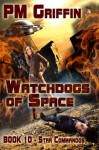 Watchdogs of Space: Book 10 The Star Commandos Series - P.M. Griffin