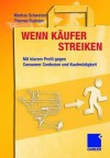 Wenn Kaufer Streiken: Mit Klarem Profil Gegen Consumer Confusion Und Kaufmudigkeit - Markus Schweizer, Thomas Rudolph