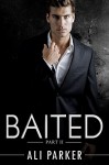 Baited, Part II: (An Office Romance Serial) - Ali Parker