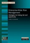 Enterprise Wide Risk Management: Strategies For Linking Risk And Opportunity - James Deloach, Nick Temple