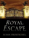 Royal Escape - Susan Froetschel