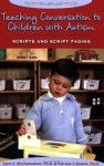 Teaching Conversation to Children With Autism: Scripts And Script Fading (Topics in Autism) - Lynn E., McClannahan, Patricia J., Krantz