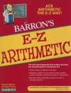 E-Z Arithmetic (Barron's E-Z) - Edward Williams, Katie Prindle, Eugene J. Farley