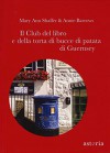 Il club del libro e della torta di bucce di patata di Guernsey - Mary Ann Shaffer