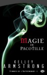 Magie de pacotille (Femmes de l'Autremonde, #3) - Kelley Armstrong, Mélanie Fazi