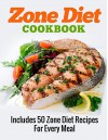 COOKBOOKS: Zone Diet Cookbook: Includes 50 Zone Diet Recipes For Every Meal (Recipes, Recipe Books, Paleo Diet, Diet Books for Women) (Diet Books, Diet, ... Diet, Weight Loss for Women Book 1) - A.J. Parker