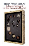 A Meteorologist in the Promised Land - Becka Mara McKay