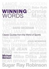 Winning Words: Classic Quotes from the World of Sports - Michael Benson