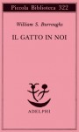 Il gatto in noi - William S. Burroughs, Giuseppe Bernardi