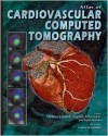 ATLAS OF CARDIOVASCULAR COMPUTED TOMOGRAPHY - Matthew J. Budoff, Jagat Narula, S. Achenbach