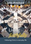 Living Faithfully - John Pritchard