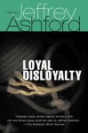 Loyal Disloyalty: A Mystery - Jeffrey Ashford