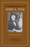 Correspondence of James K. Polk, Volume 12, January-July 1847 - Tom Chaffin, Michael David Cohen