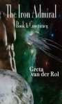 The Iron Admiral: Conspiracy (Ptorix Empire) - Greta van der Rol
