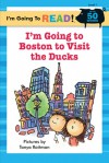 I'm Going to Read (Level 1): I'm Going to Boston to Visit the Ducks - Tanya Roitman