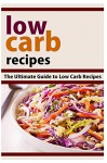 Low Carb Recipes: The Ultimate Guide To Low Carb Recipes - Mary Ann Templeton