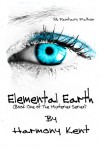 Elemental Earth (Book One of The Mysteries Series) - Harmony Kent