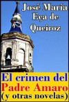 El crimen del Padre Amaro (y otras novelas El mandarín, La reliquia y Memorias de una horca) - Eça de Queirós