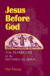 Jesus Before God: The Prayer Life of the Historical Jesus - Hal Taussig