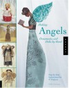 Making Angels, Ornaments, and Dolls by Hand: Step-by-Step Instructions for 47 Projects - Holly Harrison