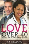 Love Over 40: A Billionaire Single Parent Widower Love Story - J A Fielding