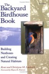 The Backyard Birdhouse Book: Building Nestboxes and Creating Natural Habitats - René Laubach, Christyna M. Laubach