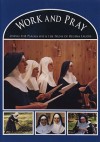 Work and Pray: Living the Psalms with the Nuns of Regina Laudis - Margot Fassler