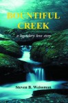 Bountiful Creek: a legendary love story - Steven B. Weissman