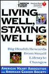 Living Well, Staying Well:: Big Health Rewards from Small Lifestyle Changes (American Heart Association) - American Heart Association, American Cancer Society