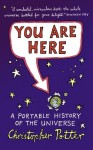 You Are Here: A Portable History of the Universe - Christopher Potter