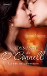 La dynastie des O'Connell (Tome 1, Le feu de la passion):Troublant désir - Irrésistible attirance - Une liaison secrète (Volume multi thématique) (French Edition) - Sandra Marton